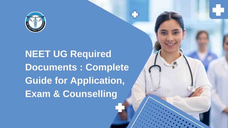 NEET UG Required Documents : Complete Guide for Application, Exam & Counselling