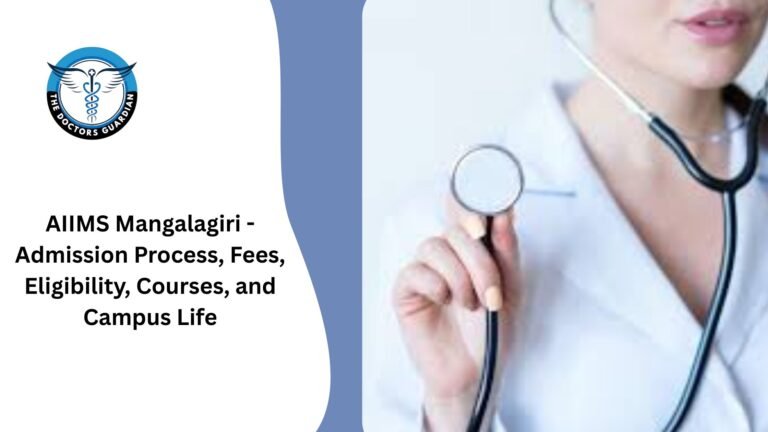 AIIMS Mangalagiri - Admission Process, Fees, Eligibility, Courses, and Campus Life