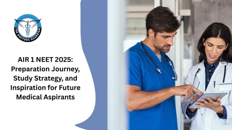 AIR 1 NEET 2025: Preparation Journey, Study Strategy, and Inspiration for Future Medical Aspirants