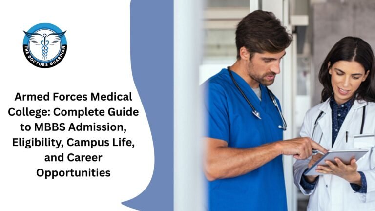 Armed Forces Medical College: Complete Guide to MBBS Admission, Eligibility, Campus Life, and Career Opportunities