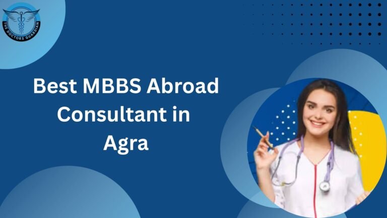 Best MBBS Abroad Consultant in Agra