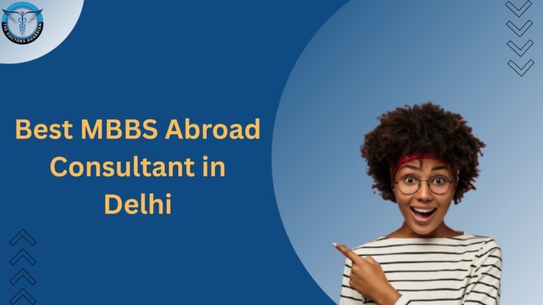 Best MBBS Abroad Consultant in Delhi