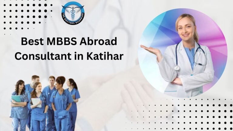 Best MBBS Abroad Consultant in Katihar