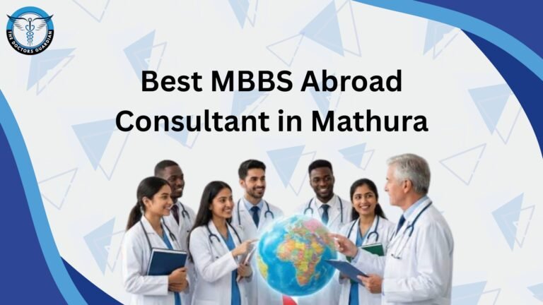 Best MBBS Abroad Consultant in Mathura