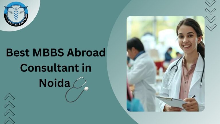 Best MBBS Abroad Consultant in Noida