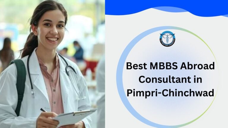 Best MBBS Abroad Consultant in Pimpri-Chinchwad