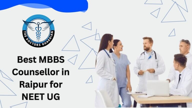 Best MBBS Counsellor in Raipur for NEET UG